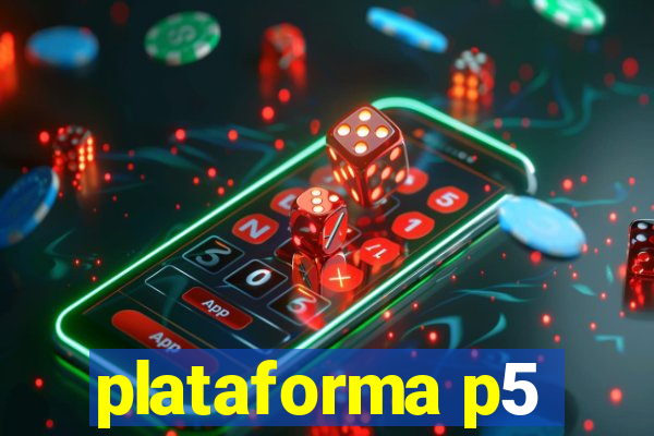 plataforma p5